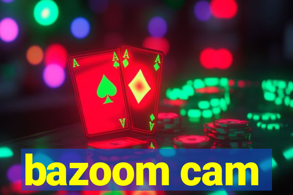 bazoom cam